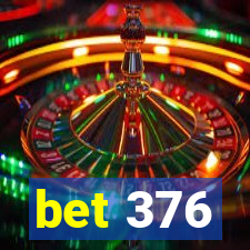 bet 376
